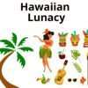 Hawaiian Lunacy