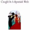 Caught In A Spanish Web