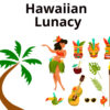 Hawaiian Lunacy: Standard Bundle for 8 to 16 guests
