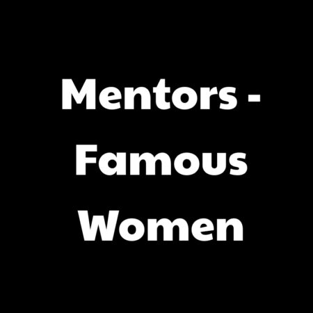 Mentors - Role Models - Famous Women In History