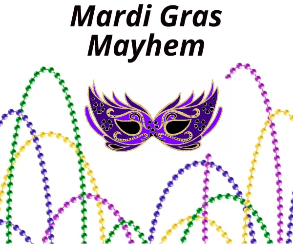 mardi gras mayhem